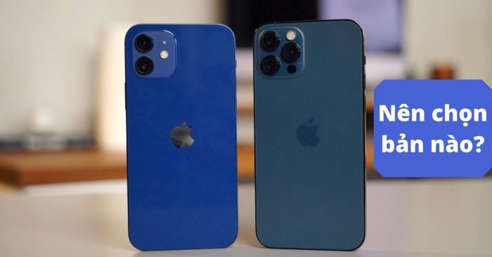 Điểm giống và khác nhau của iPhone 12 và iPhone 12 Pro